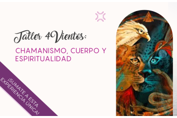 Talleres de los 4Vientos: Chamanismo, cuerpo y espiritualidad